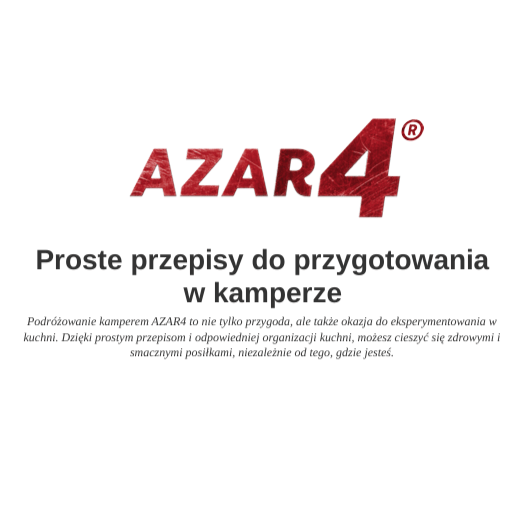 AZAR4 - Proste przepisy do przygotowania w kamperze - Kuchnia w podróży: Przepisy i porady dla podróżników kamperem